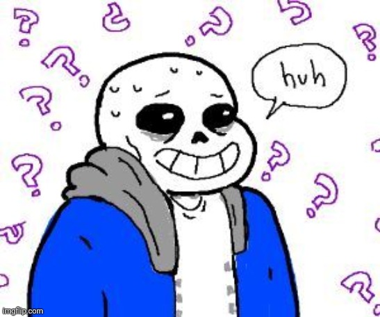 confused sans | image tagged in confused sans | made w/ Imgflip meme maker