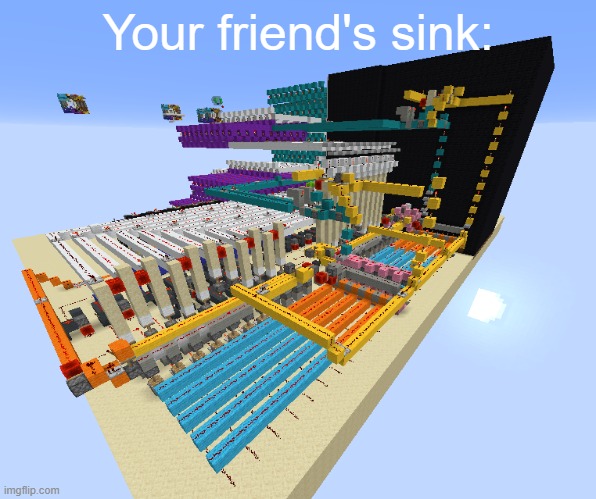 The most complicated thing ever | Your friend's sink: | image tagged in the most complicated thing ever | made w/ Imgflip meme maker