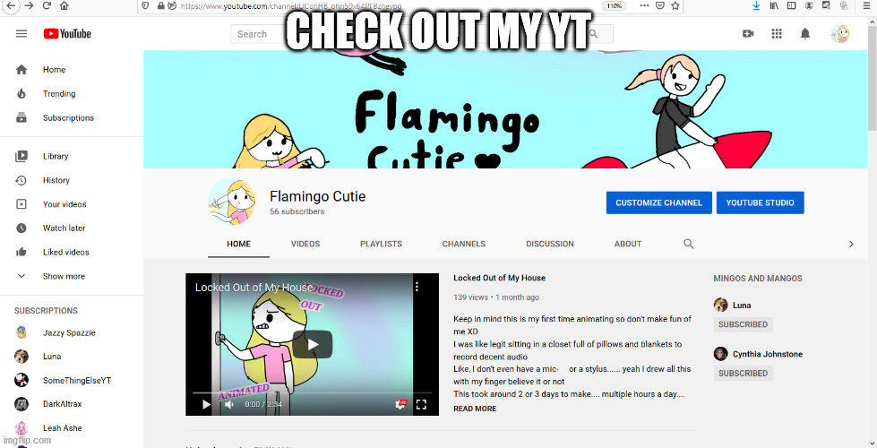 i have a youtube channel ;-; |  CHECK OUT MY YT | image tagged in youtube,yt,channel,internet,flamingo,cutie | made w/ Imgflip meme maker