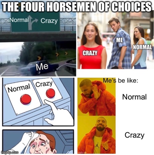 Decider | THE FOUR HORSEMEN OF CHOICES | image tagged in blank starter pack,meme | made w/ Imgflip meme maker