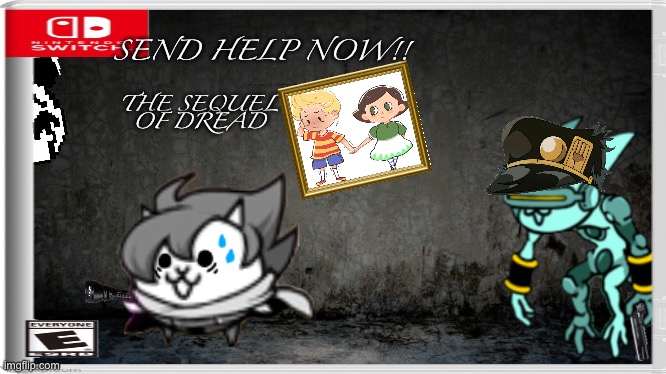 Don’t....turn....back.... (Send help now!!: the sequel of dread) | SEND HELP NOW!! THE SEQUEL OF DREAD | image tagged in memes,funny,crossover,send help,nintendo switch,sequel | made w/ Imgflip meme maker