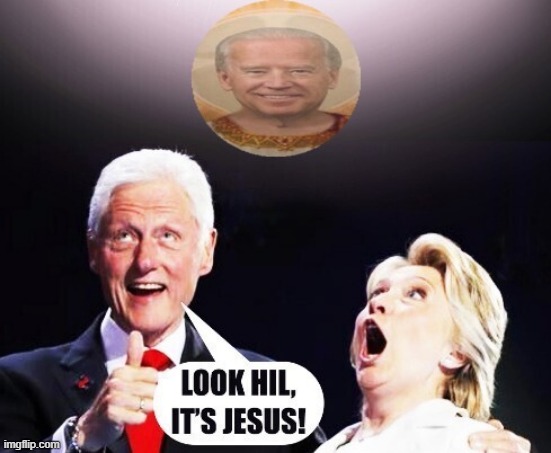 The Chosen Joe | image tagged in joe biden,hillary clinton,bill clinton,jesus | made w/ Imgflip meme maker