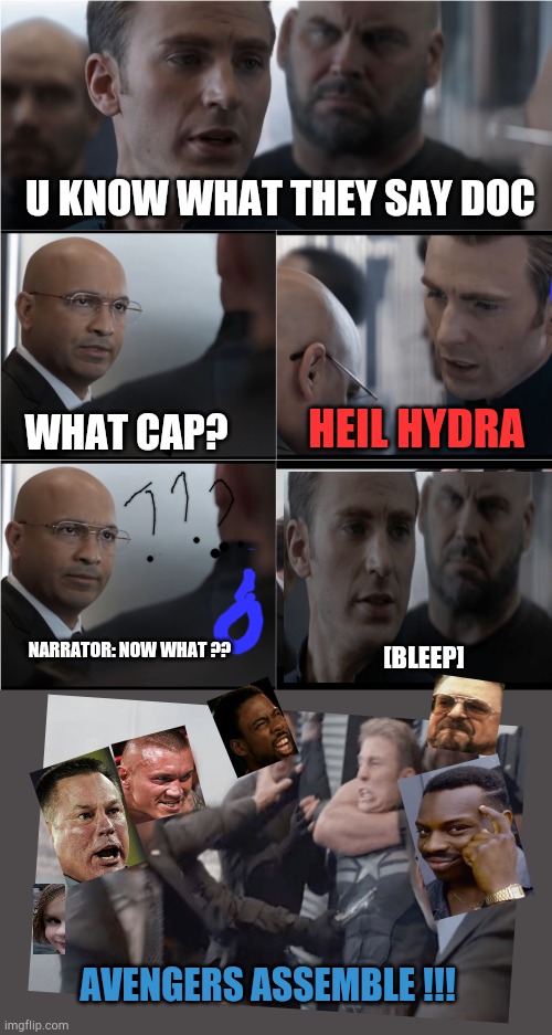 The American Twist | U KNOW WHAT THEY SAY DOC; HEIL HYDRA; WHAT CAP? NARRATOR: NOW WHAT ?? [BLEEP]; AVENGERS ASSEMBLE !!! | image tagged in captain america bad joke,heil hydra | made w/ Imgflip meme maker
