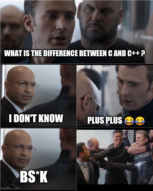 Difference between C and C++ | WHAT IS THE DIFFERENCE BETWEEN C AND C++ ? I DON'T KNOW; PLUS PLUS 😂😂; BS*K | image tagged in captain america bad joke,programming,programmers,compilingcodes | made w/ Imgflip meme maker