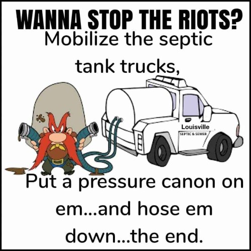 Honey Wagon Riot Control: Your Shit is Our Bread & Butter! | image tagged in honey wagon,yosemite sam,riot control,septic tank truck,poop mobile,poop | made w/ Imgflip meme maker