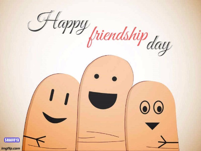 happy friendship day | SHAURYA | image tagged in happy friend ship day by shaurya,friendship day | made w/ Imgflip meme maker