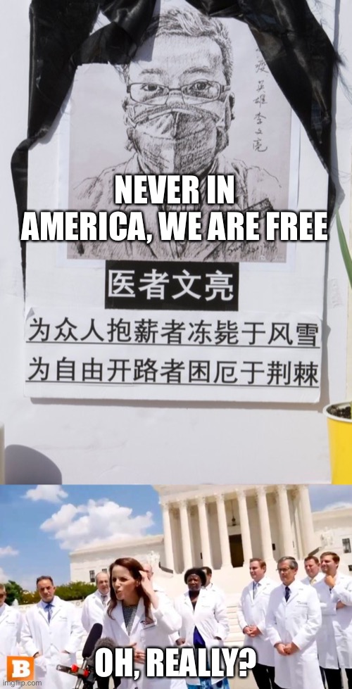 Freedom | NEVER IN AMERICA, WE ARE FREE; OH, REALLY? | image tagged in another picture from,china virus,freedom of speech,medicine,question | made w/ Imgflip meme maker