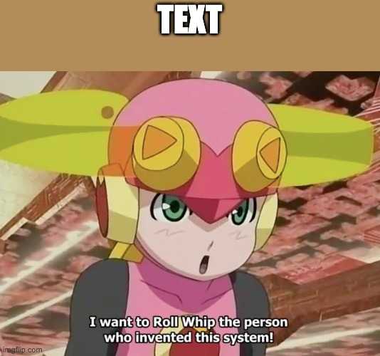 Roll Whip | TEXT | image tagged in roll whip | made w/ Imgflip meme maker