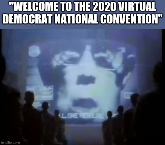 1984 Apple commercial | "WELCOME TO THE 2020 VIRTUAL DEMOCRAT NATIONAL CONVENTION" | image tagged in 1984 apple commercial | made w/ Imgflip meme maker