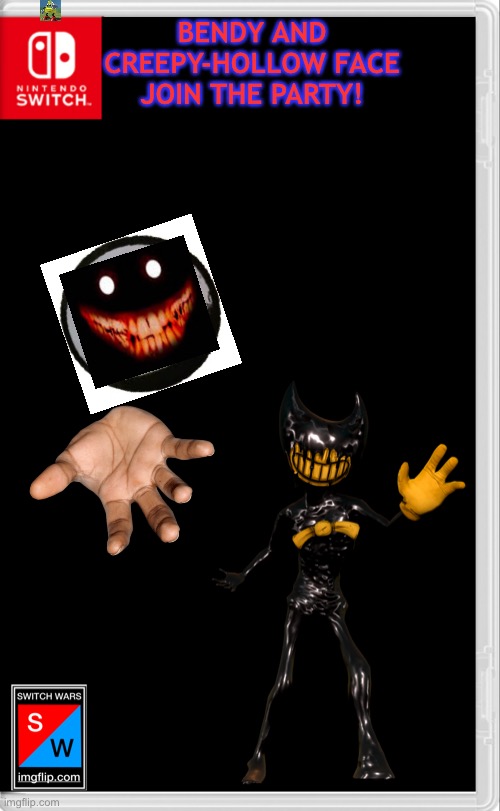 Switch Wars | BENDY AND CREEPY-HOLLOW FACE JOIN THE PARTY! | image tagged in nintendo switch,bendy and the ink machine,hand | made w/ Imgflip meme maker