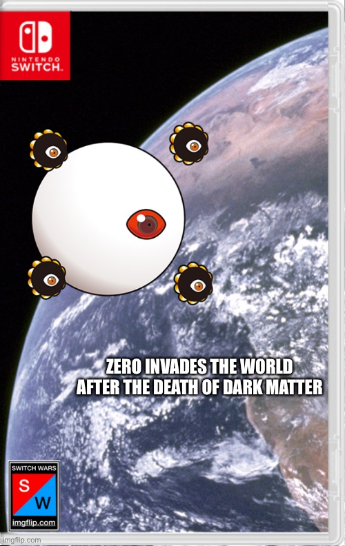 OH CRAP! | ZERO INVADES THE WORLD AFTER THE DEATH OF DARK MATTER | image tagged in zero,kirby,dark matter,switch wars,memes | made w/ Imgflip meme maker