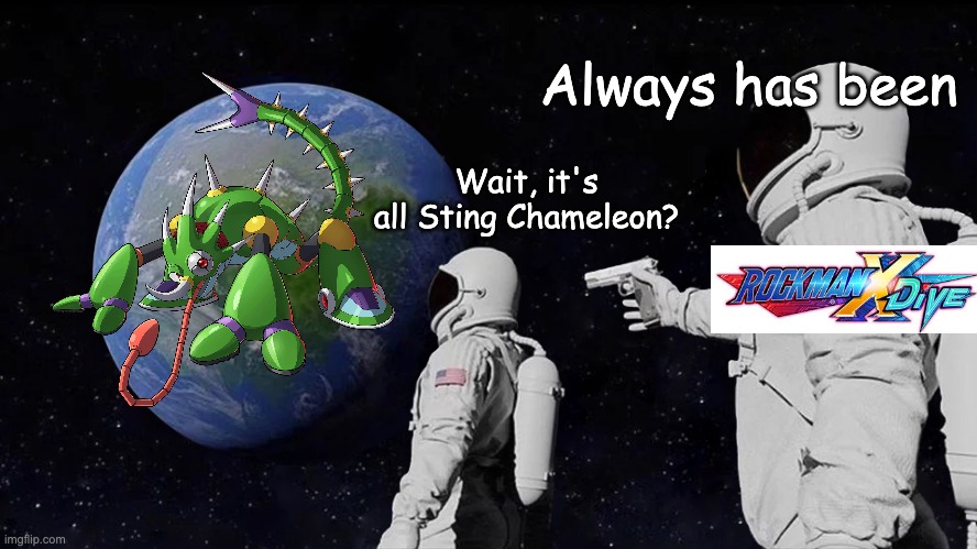 Always Has Been Meme | Always has been; Wait, it's all Sting Chameleon? | image tagged in always has been | made w/ Imgflip meme maker