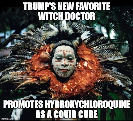 America’s Frontline Doctors Promote Trump’s Favorite Drug | TRUMP'S NEW FAVORITE
WITCH DOCTOR; PROMOTES HYDROXYCHLOROQUINE AS A COVID CURE | image tagged in donald trump approves,witch doctor,hydroxychloroquine,covid19,cure,stella immanuel | made w/ Imgflip meme maker