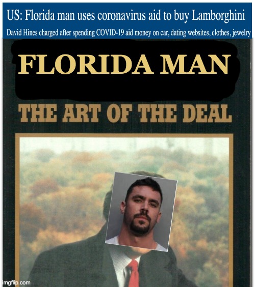 sounds like a scumbag move to me | FLORIDA MAN | image tagged in florida man,the art of the deal | made w/ Imgflip meme maker