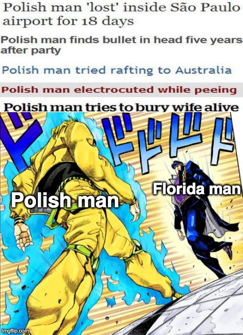 nobody expects florida teen though | Florida man; Polish man | image tagged in florida man,polish man | made w/ Imgflip meme maker