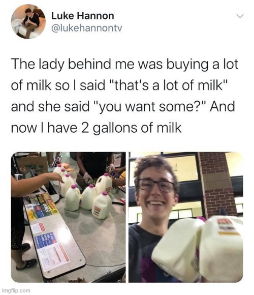 got milk y'all pay it forward | image tagged in milk,got milk,wholesome,grocery store,groceries,grocery stores be like | made w/ Imgflip meme maker