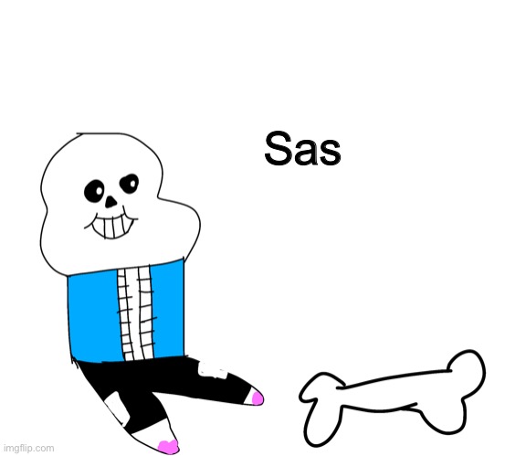 Sas | Sas | image tagged in memes,funny,sans,undertale,retarded,drawing | made w/ Imgflip meme maker