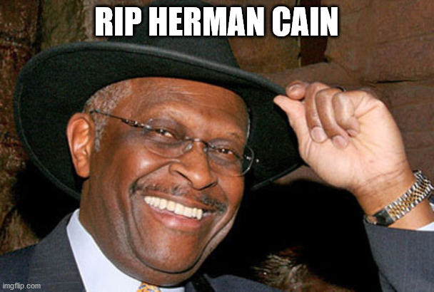 "I haven't learned to be politically correct yet." | RIP HERMAN CAIN | image tagged in herman cain,rip | made w/ Imgflip meme maker