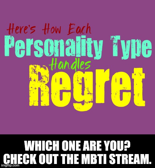 WHICH ONE ARE YOU? CHECK OUT THE MBTI STREAM. | made w/ Imgflip meme maker