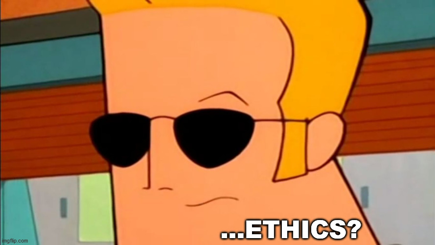 Johhny Bravo ethics | ...ETHICS? | image tagged in ethics,johnny bravo,sickened,curious,intrigued | made w/ Imgflip meme maker