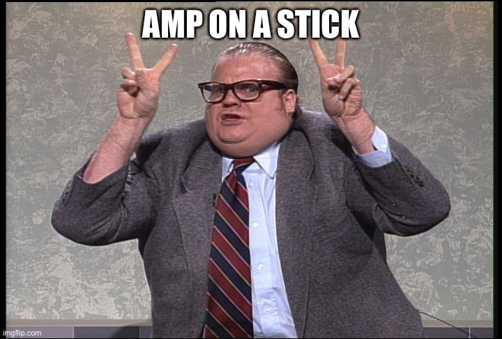 Chris Farley Quotes | AMP ON A STICK | image tagged in chris farley quotes | made w/ Imgflip meme maker