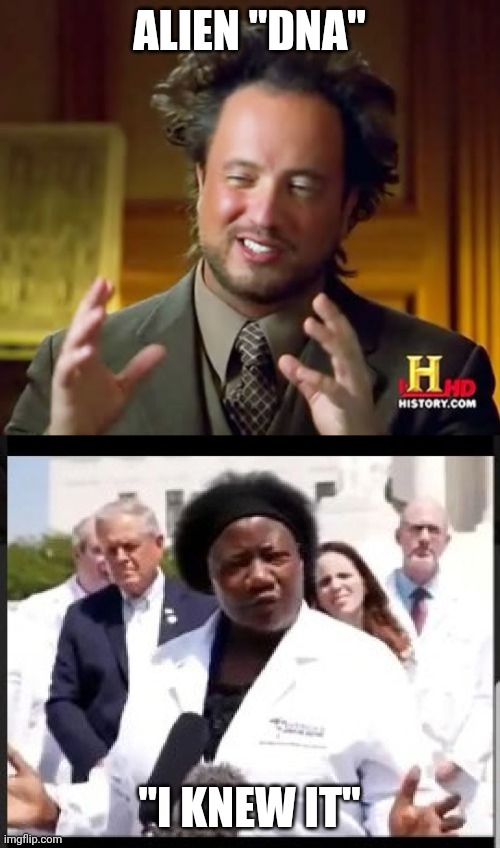 ALIEN "DNA"; "I KNEW IT" | image tagged in memes,ancient aliens | made w/ Imgflip meme maker