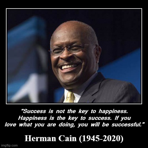 I didn't agree with all of his politics. But he radiated humor and positivity, and is a true American success story. R.I.P. | image tagged in r i p,inspirational quote,inspirational,inspirational memes,success,happiness | made w/ Imgflip demotivational maker