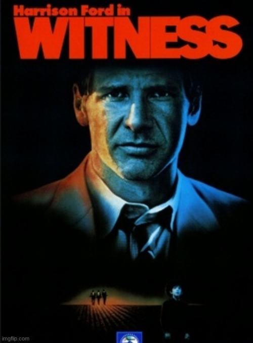 Witness | image tagged in witness,movies,harrison ford,kelly mcgillis,alexander godunov,danny glover | made w/ Imgflip meme maker