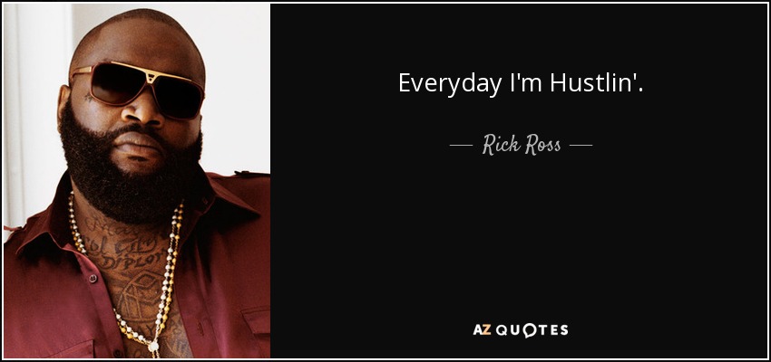 High Quality Rick Ross Everyday I'm Hustlin' quote Blank Meme Template