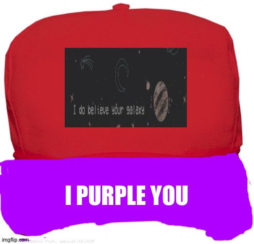 blank red MAGA hat | I PURPLE YOU | image tagged in blank red maga hat | made w/ Imgflip meme maker