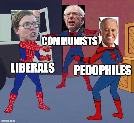 Spider Man Triple | LIBERALS COMMUNISTS PEDOPHILES | image tagged in spider man triple | made w/ Imgflip meme maker