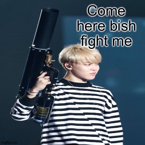 Bts jimin with his idk what it is | Come here bish fight me | image tagged in bts,jimin,kpop,concert | made w/ Imgflip meme maker