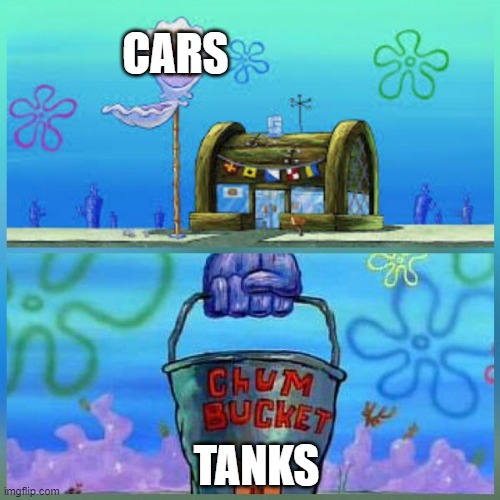 Krusty Krab Vs Chum Bucket | CARS; TANKS | image tagged in memes,krusty krab vs chum bucket,cars,tanks | made w/ Imgflip meme maker