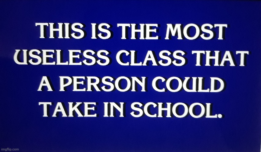 Answer this | image tagged in jeopardy,memes,school | made w/ Imgflip meme maker