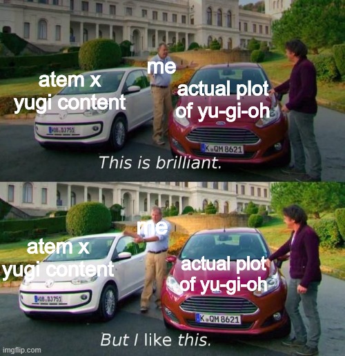 This Is Brilliant But I Like This | me; atem x yugi content; actual plot of yu-gi-oh; me; atem x yugi content; actual plot of yu-gi-oh | image tagged in this is brilliant but i like this,yugioh,yami yugi | made w/ Imgflip meme maker