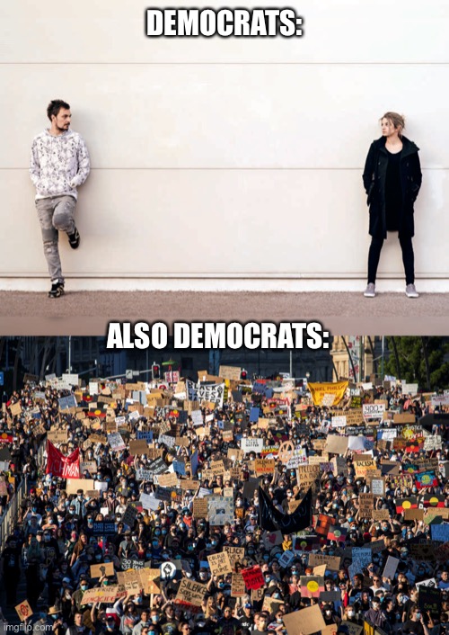 Coronacrats | DEMOCRATS:; ALSO DEMOCRATS: | image tagged in democrats,politics,riots,protesters,social distancing,liberal hypocrisy | made w/ Imgflip meme maker