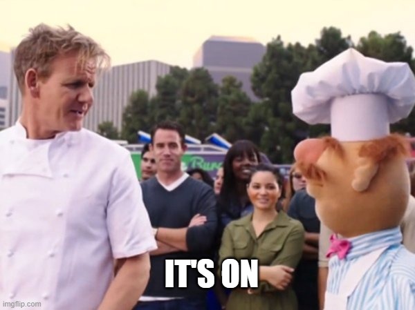  IT'S ON | image tagged in swedish chef,vs,chef gordon ramsay,awesomeness | made w/ Imgflip meme maker