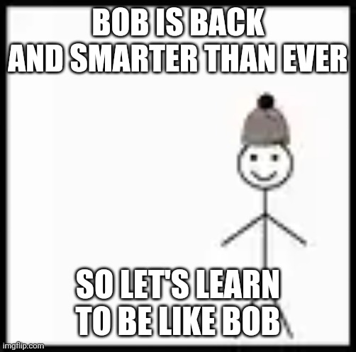 Image ged In Be Like Bob Imgflip
