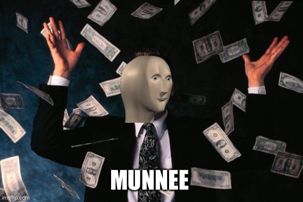 Money Man Meme | MUNNEE | image tagged in memes,money man | made w/ Imgflip meme maker