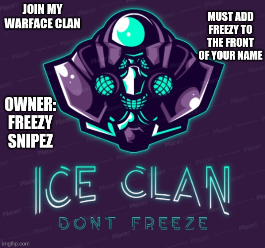 plz join | MUST ADD FREEZY TO THE FRONT OF YOUR NAME; JOIN MY WARFACE CLAN; OWNER:
FREEZY SNIPEZ | image tagged in plz | made w/ Imgflip meme maker