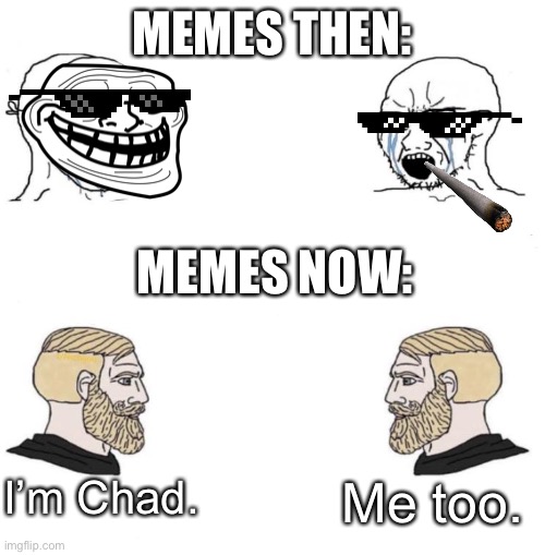 Obi and Juan | MEMES THEN:; MEMES NOW:; I’m Chad. Me too. | image tagged in chad we know | made w/ Imgflip meme maker