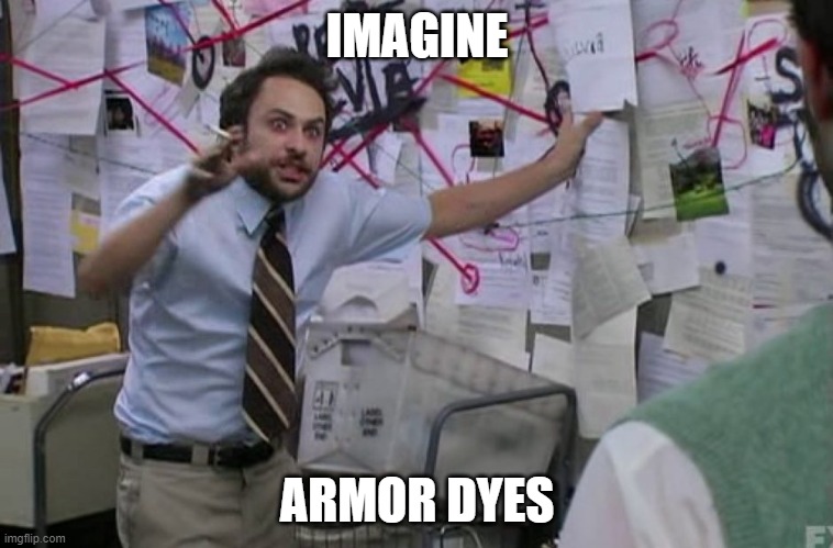 Crazy Charlie | IMAGINE; ARMOR DYES | image tagged in crazy charlie | made w/ Imgflip meme maker