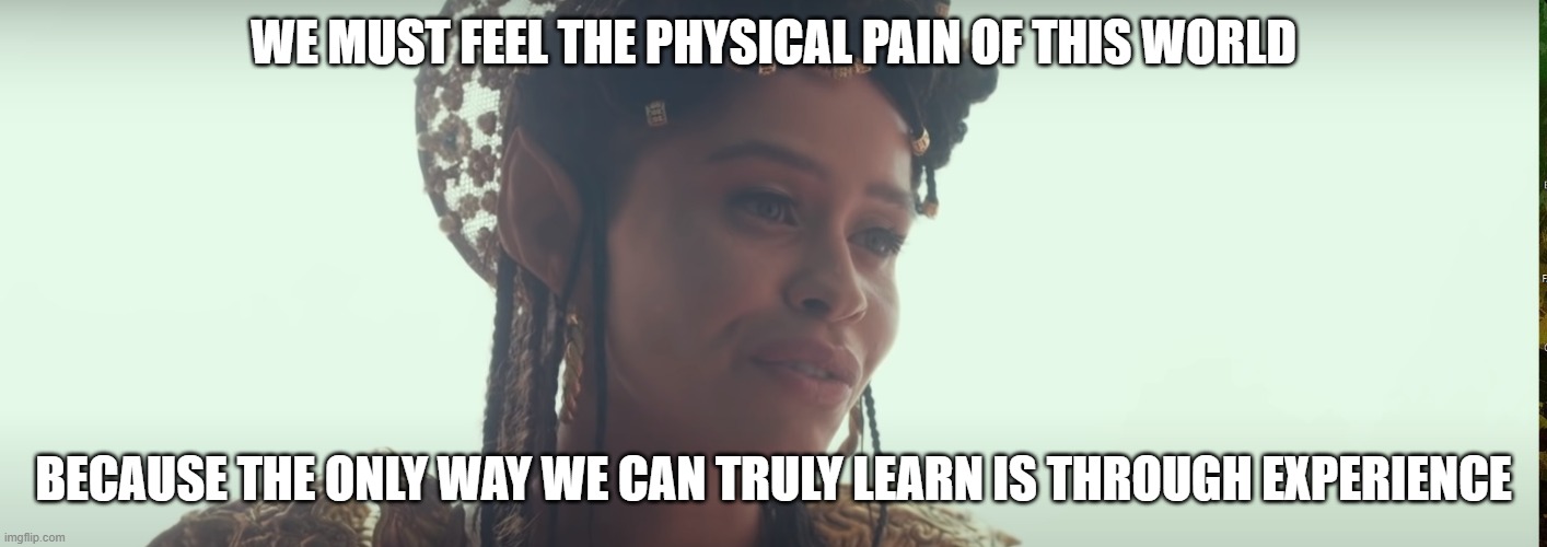 WE MUST FEEL THE PHYSICAL PAIN OF THIS WORLD; BECAUSE THE ONLY WAY WE CAN TRULY LEARN IS THROUGH EXPERIENCE | image tagged in k-12,melanie martinez,the answer to everything,wisdom,profound,when you're sad | made w/ Imgflip meme maker