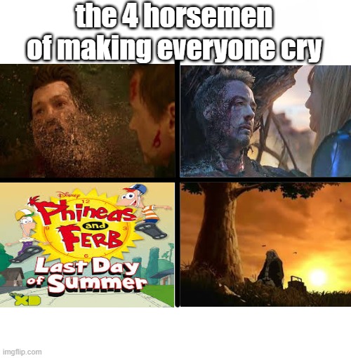 Blank Starter Pack Meme | the 4 horsemen of making everyone cry | image tagged in memes,blank starter pack | made w/ Imgflip meme maker