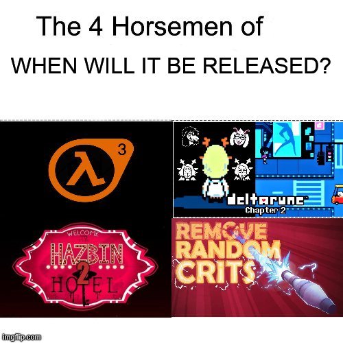i think stream is the most valid | WHEN WILL IT BE RELEASED? | image tagged in video games,tf2,deltarune,undertale,hazbin hotel,random tag | made w/ Imgflip meme maker