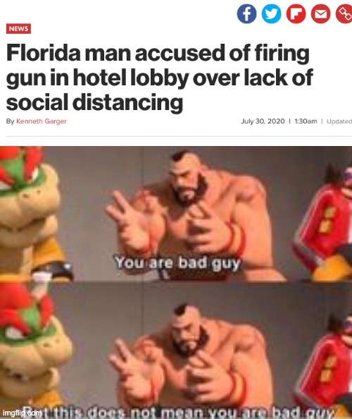 chaotic good florida man | image tagged in you are bad guy,florida man,social distancing | made w/ Imgflip meme maker