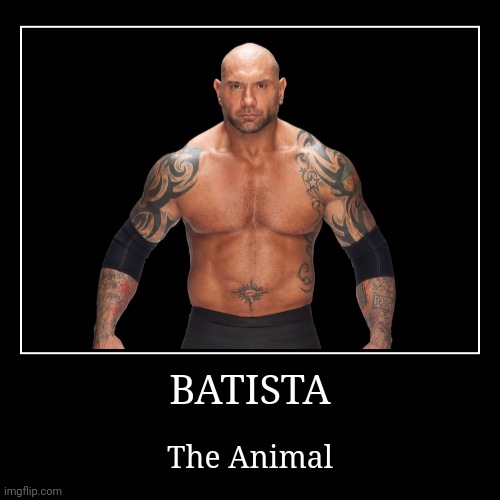 Batista | image tagged in demotivationals,wwe | made w/ Imgflip demotivational maker