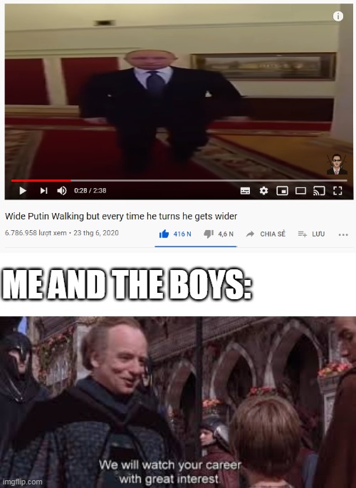 wide putin walking | ME AND THE BOYS: | image tagged in memes | made w/ Imgflip meme maker