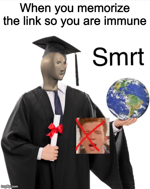 Meme man smart | When you memorize the link so you are immune | image tagged in meme man smart | made w/ Imgflip meme maker