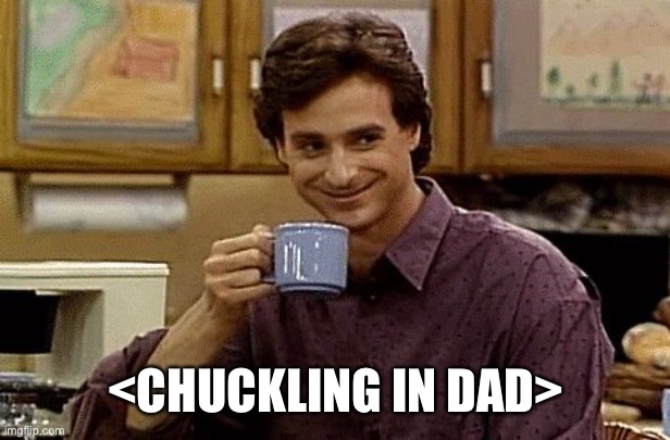 Dad Joke | <CHUCKLING IN DAD> | image tagged in dad joke | made w/ Imgflip meme maker